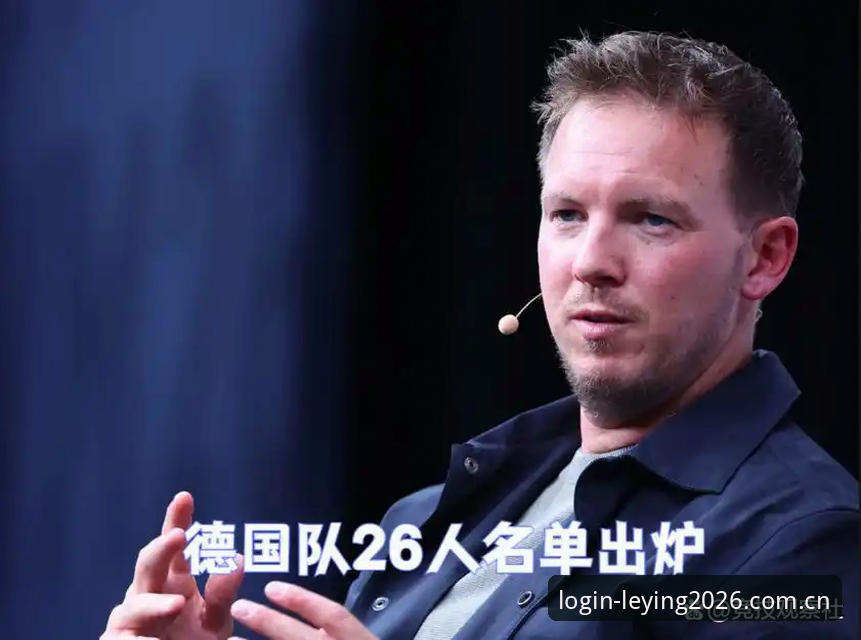 德国队世界杯大名单解析：诺伊尔回归与卡尔入围的完整指南